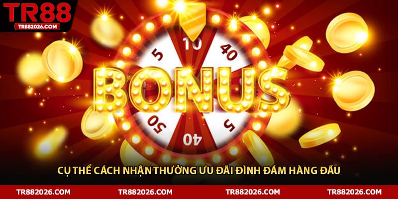 Cụ thể cách nhận thưởng ưu đãi đình đám hàng đầu